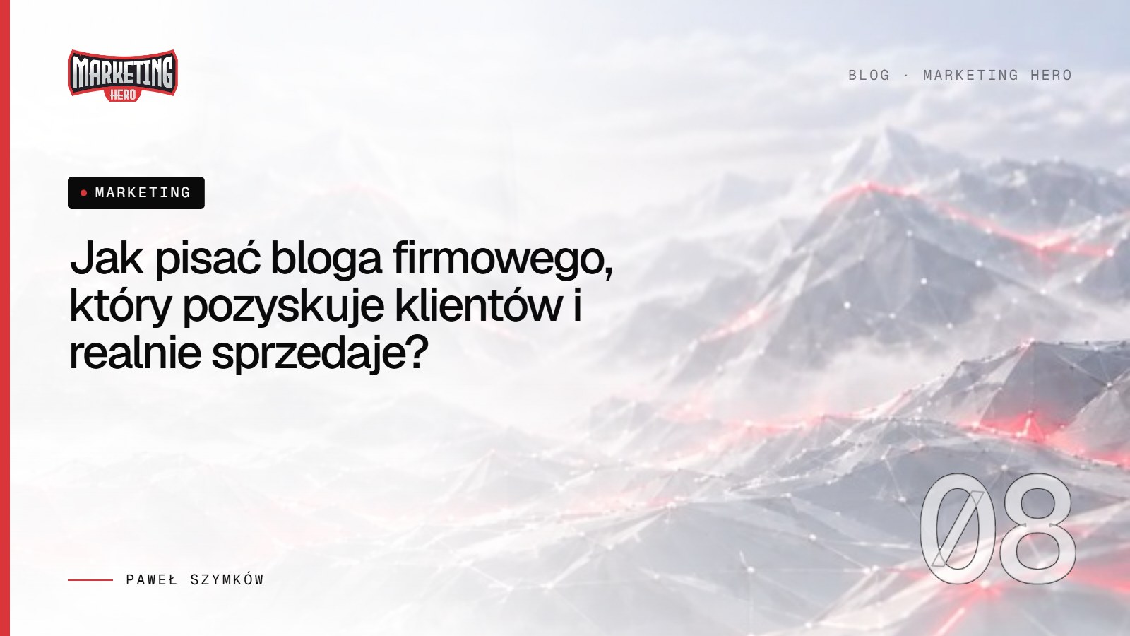 Jak pisać bloga firmowego, który pozyskuje klientów i realnie sprzedaje?