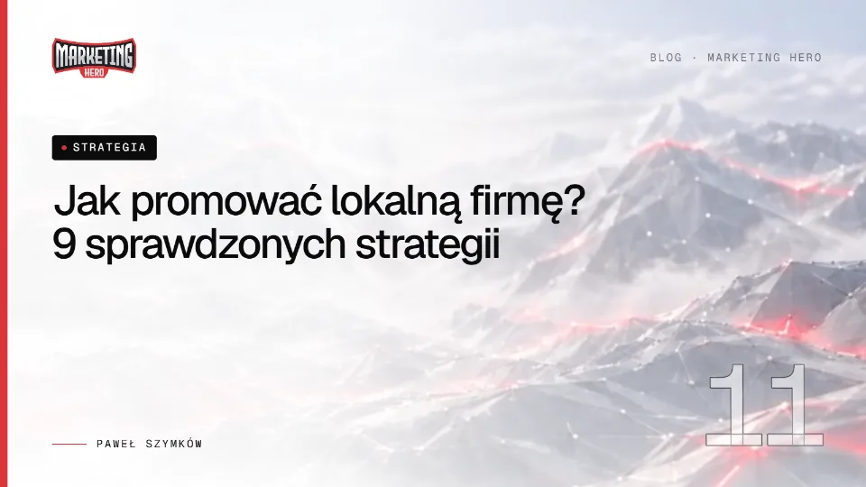 Jak promować lokalną firmę? 9 sprawdzonych strategii